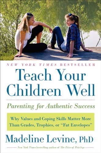 Teach Your Children Well: Parenting for Authentic Success,Used