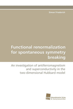 Functional renormalization for spontaneous symmetry breaking: An investigation of antiferromagnetism and superconductivity in th,Used