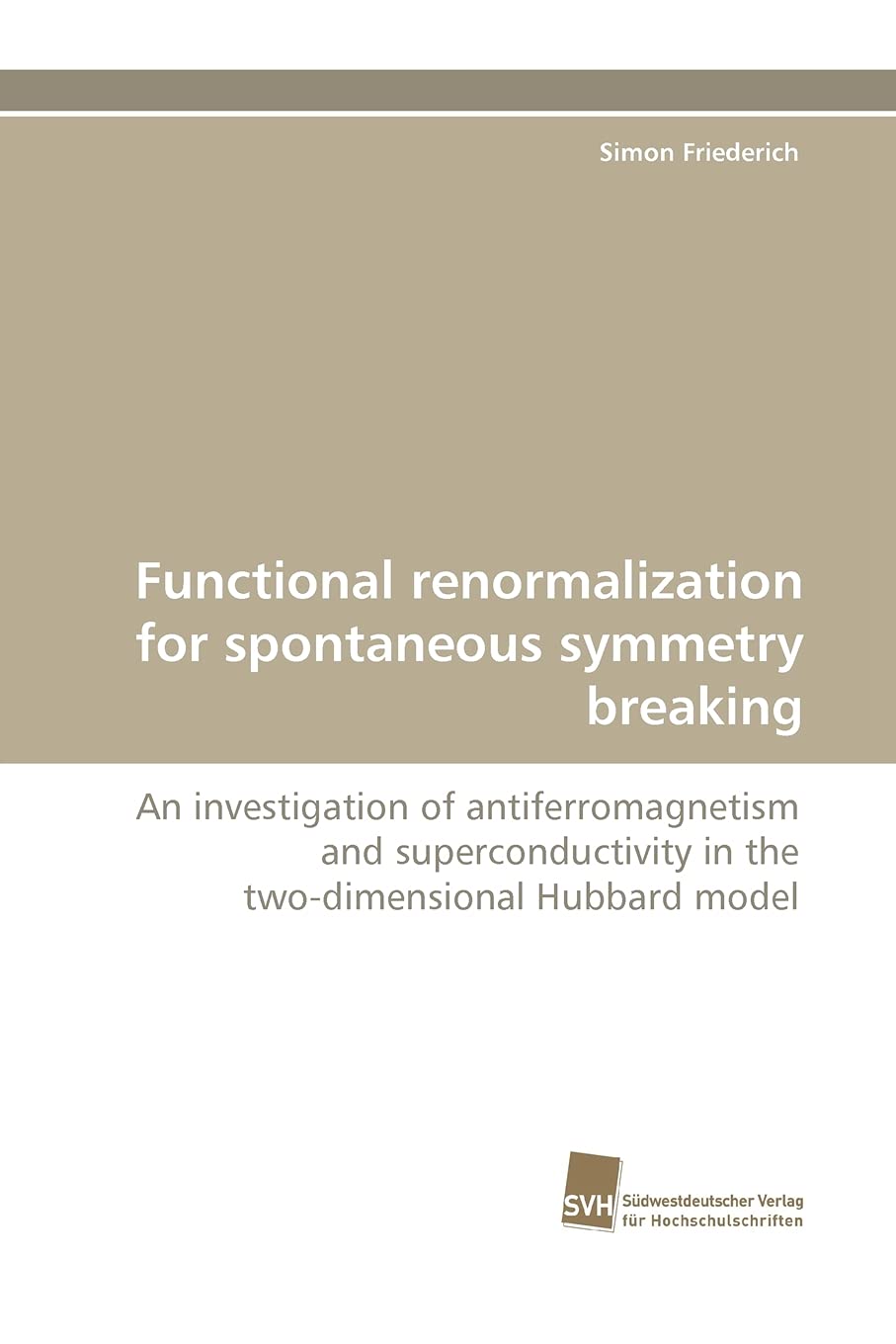 Functional renormalization for spontaneous symmetry breaking: An investigation of antiferromagnetism and superconductivity in th,Used
