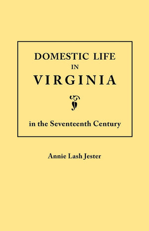 Domestic Life In Virginia In The Seventeenth Century (Jamestown 350Th Anniversary Historical Booklet),New