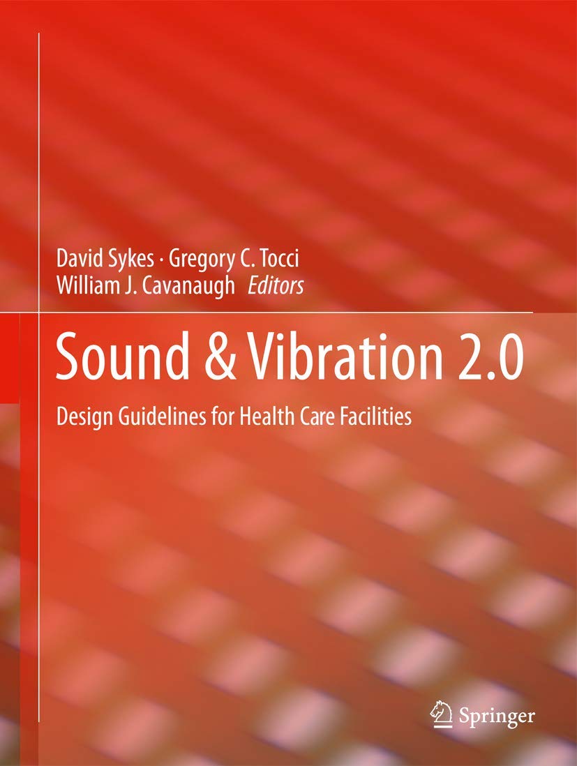 Sound & Vibration 2.0: Design Guidelines For Health Care Facilities,Used