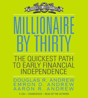 Millionaire By Thirty: The Quickest Path To Early Financial Independence