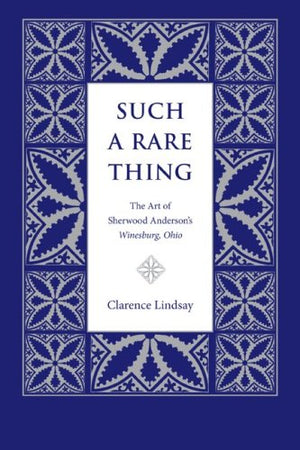 Such a Rare Thing: The Art of Sherwood Anderson's Winesburg, Ohio,Used