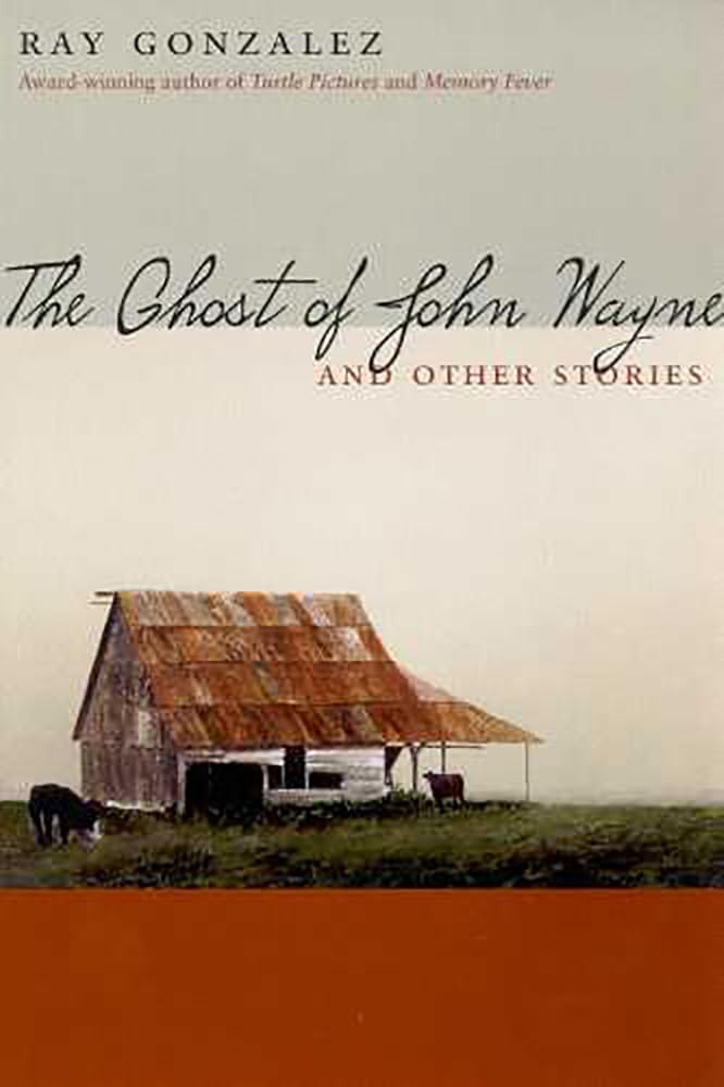 The Ghost Of John Wayne: And Other Stories (Camino Del Sol),New