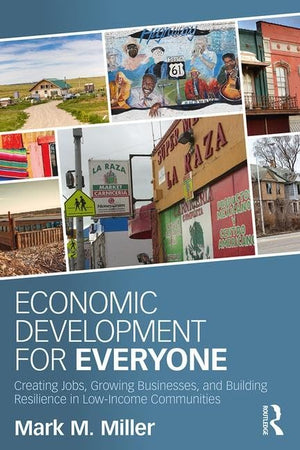 Economic Development for Everyone: Creating Jobs, Growing Businesses, and Building Resilience in LowIncome Communities,Used