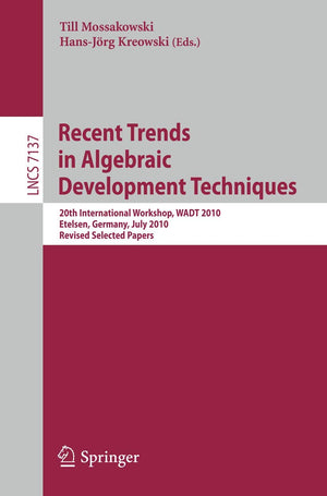 Recent Trends in Algebraic Development Techniques: 20th International Workshop, WADT 2010, Etelsen, Germany, July 14, 2010, Rev,Used