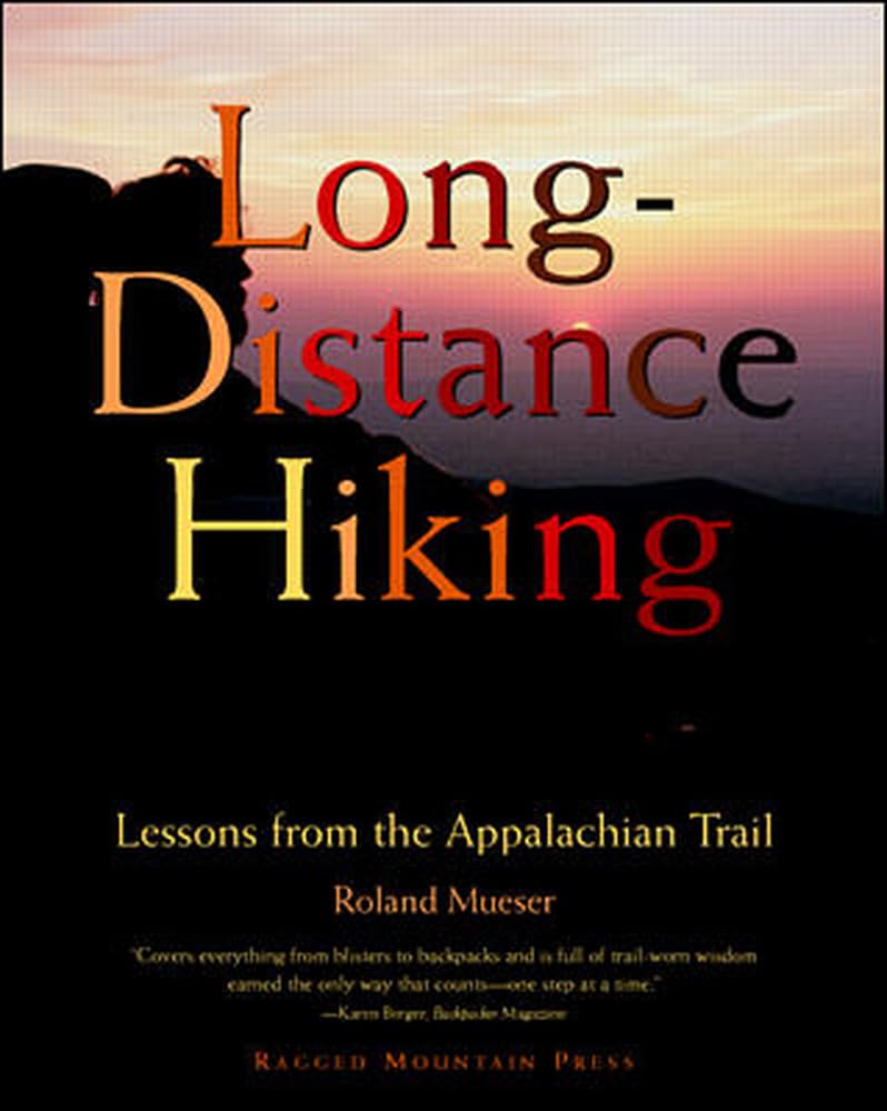 LongDistance Hiking: Lessons from the Appalachian Trail,Used