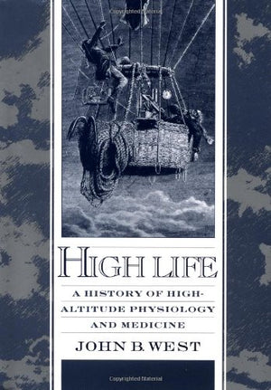 High Life: A History of HighAltitude Physiology and Medicine,Used