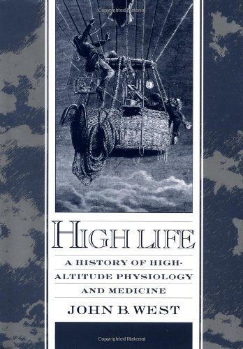 High Life: A History of HighAltitude Physiology and Medicine,Used