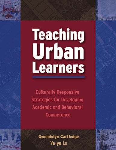 Teaching Urban Learners: Culturally Responsive Strategies for Developing Academic And Behavioral Competence,New