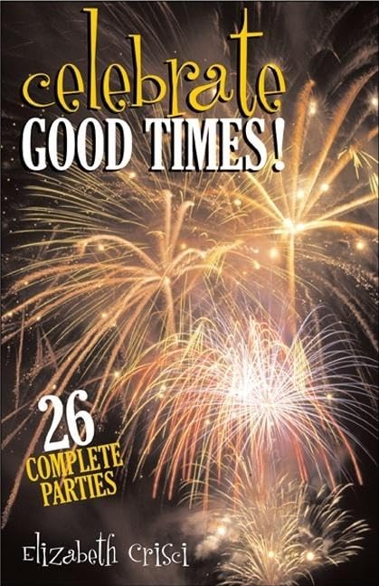 Celebrate Good Times! 26 Complete Parties For Church And Home,Used