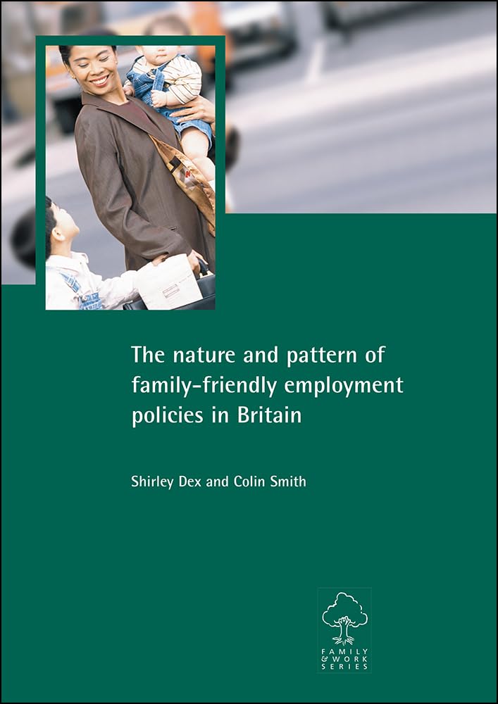 The nature and pattern of familyfriendly employment policies in Britain (Family and Work series),Used