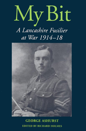 My Bit: A Lancashire Fusilier At War 191418