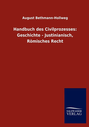 Handbuch des Civilprozesses: Geschichte  Justinianisch, Rmisches Recht (German Edition),Used