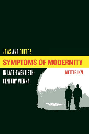 Symptoms of Modernity: Jews and Queers in LateTwentiethCentury Vienna,Used
