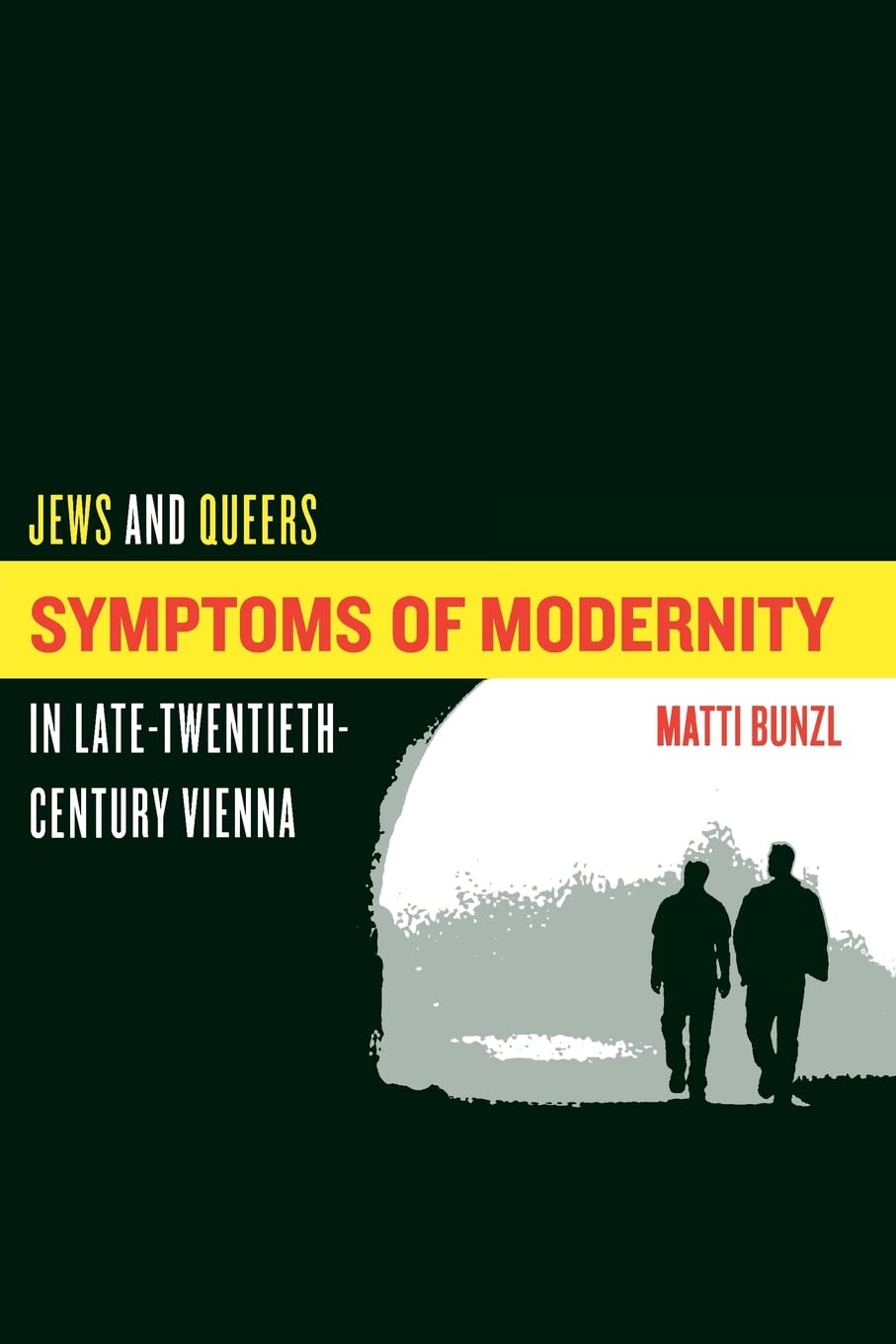 Symptoms of Modernity: Jews and Queers in LateTwentiethCentury Vienna,Used