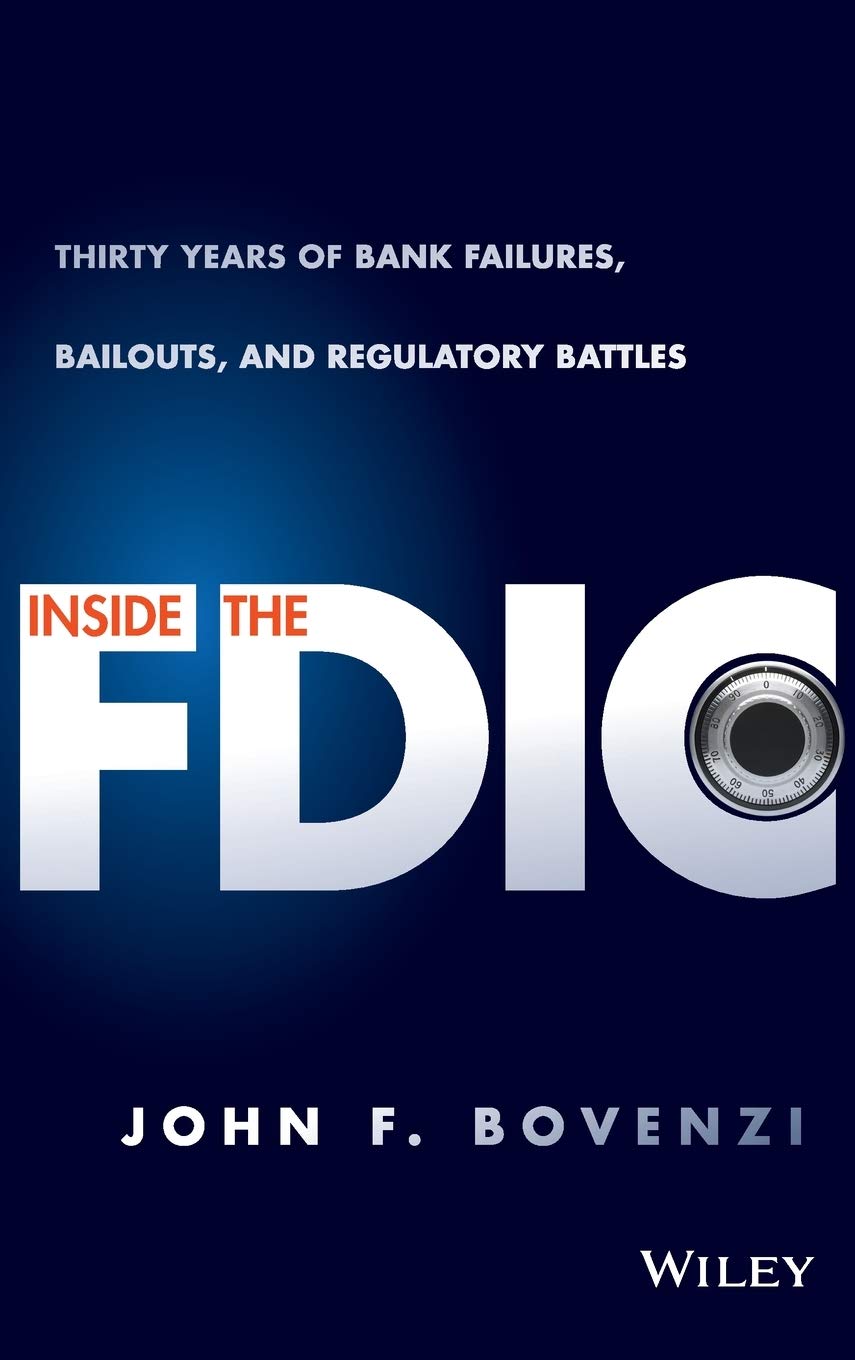 Inside the FDIC: Thirty Years of Bank Failures, Bailouts, and Regulatory Battles,New