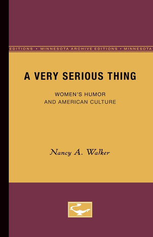 A Very Serious Thing: Womens Humor and American Culture (Volume 2),New