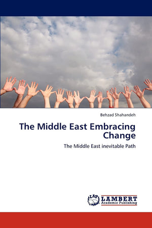 The Middle East Embracing Change: The Middle East inevitable Path,Used