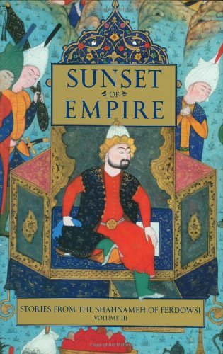 Sunset of Empire: Stories from the Shahnameh of Ferdowsi, Vol. 3,New
