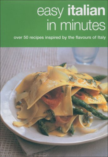 Easy Italian in Minutes: Over 50 Recipes Inspired by the Flavours of Italy,Used