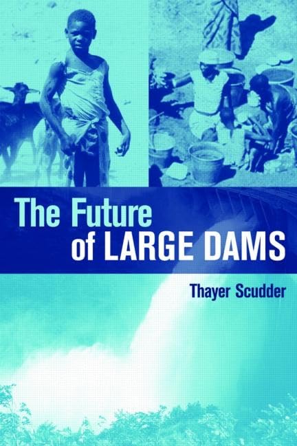 The Future of Large Dams: Dealing with Social, Environmental, Institutional and Political Costs,Used