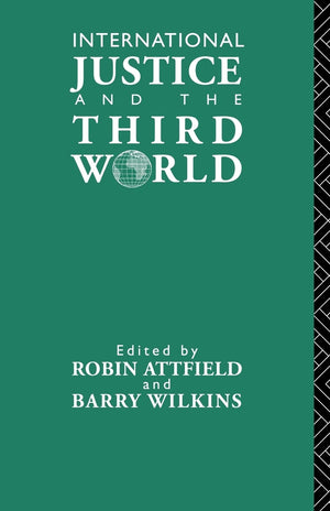 International Justice And The Third World: Studies In The Philosophy Of Development