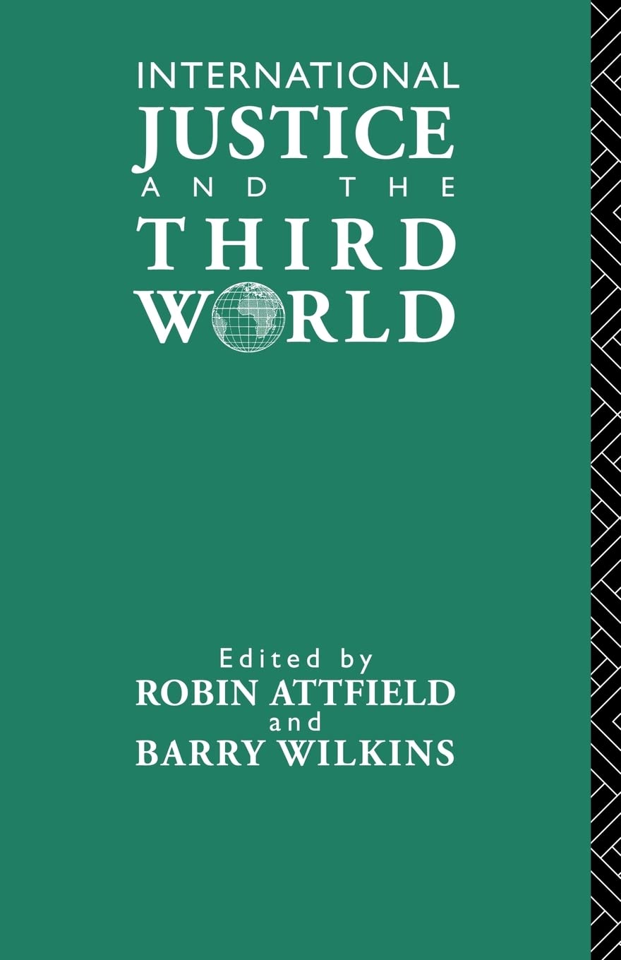 International Justice And The Third World: Studies In The Philosophy Of Development