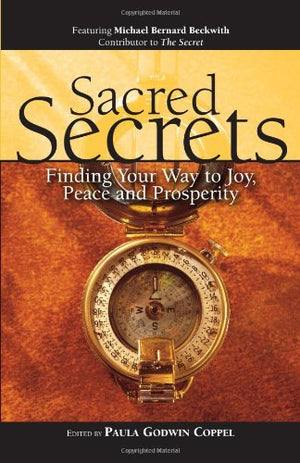 Sacred Secrets: Finding Your Way To Joy, Peace And Prosperity,Used