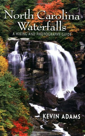North Carolina Waterfalls: A Hiking and Photography Guide,Used
