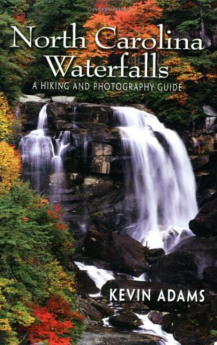 North Carolina Waterfalls: A Hiking and Photography Guide,Used