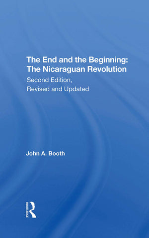 The End And The Beginning: The Nicaraguan Revolution, Second Edition, Revised And Updated,Used