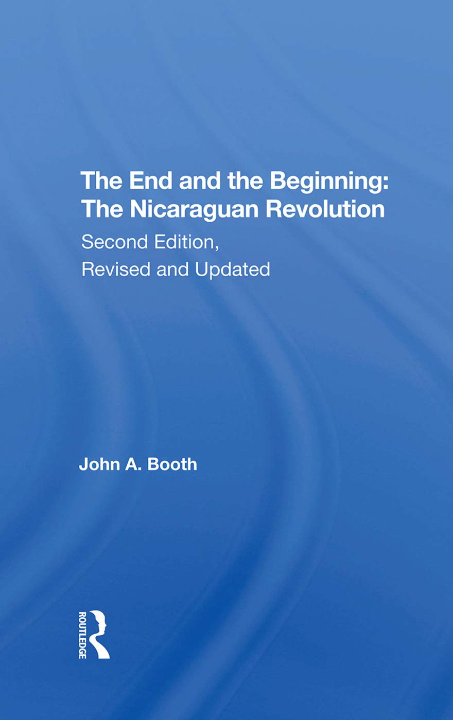The End And The Beginning: The Nicaraguan Revolution, Second Edition, Revised And Updated,Used