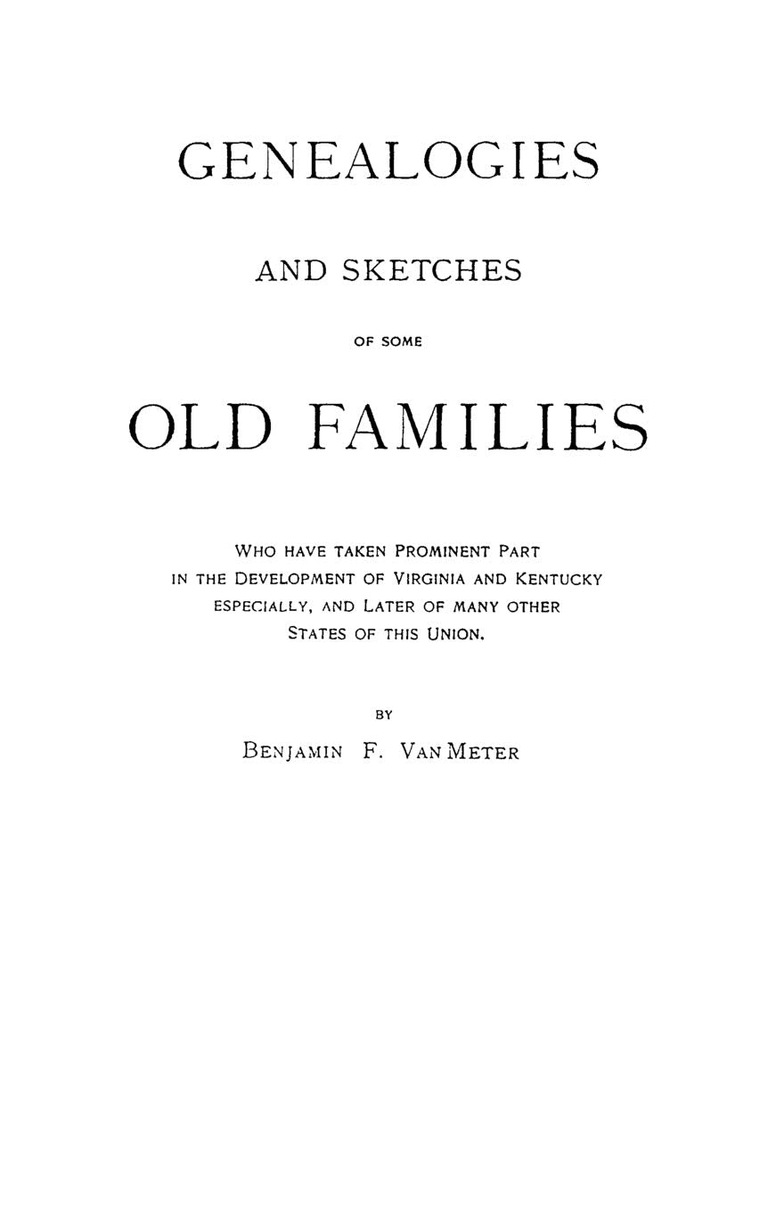 Genealogies And Sketches Of Some Old Families Who Have Taken Prominent Part In The Development Of Virginia And Kentucky, Especia,New