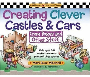 Creating Clever Castles & Cars: From Boxes and Other Stuff (Williamson Little Hands Series),Used