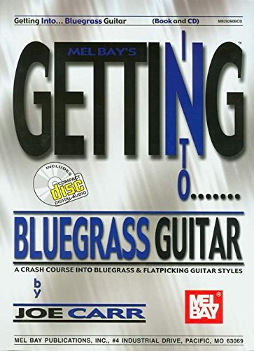 Getting Into Bluegrass Guitar: A Crash Course Into Bluegrass and Flatpicking Guitar Styles [With CD] (Mel Bay's Getting Into...),Used