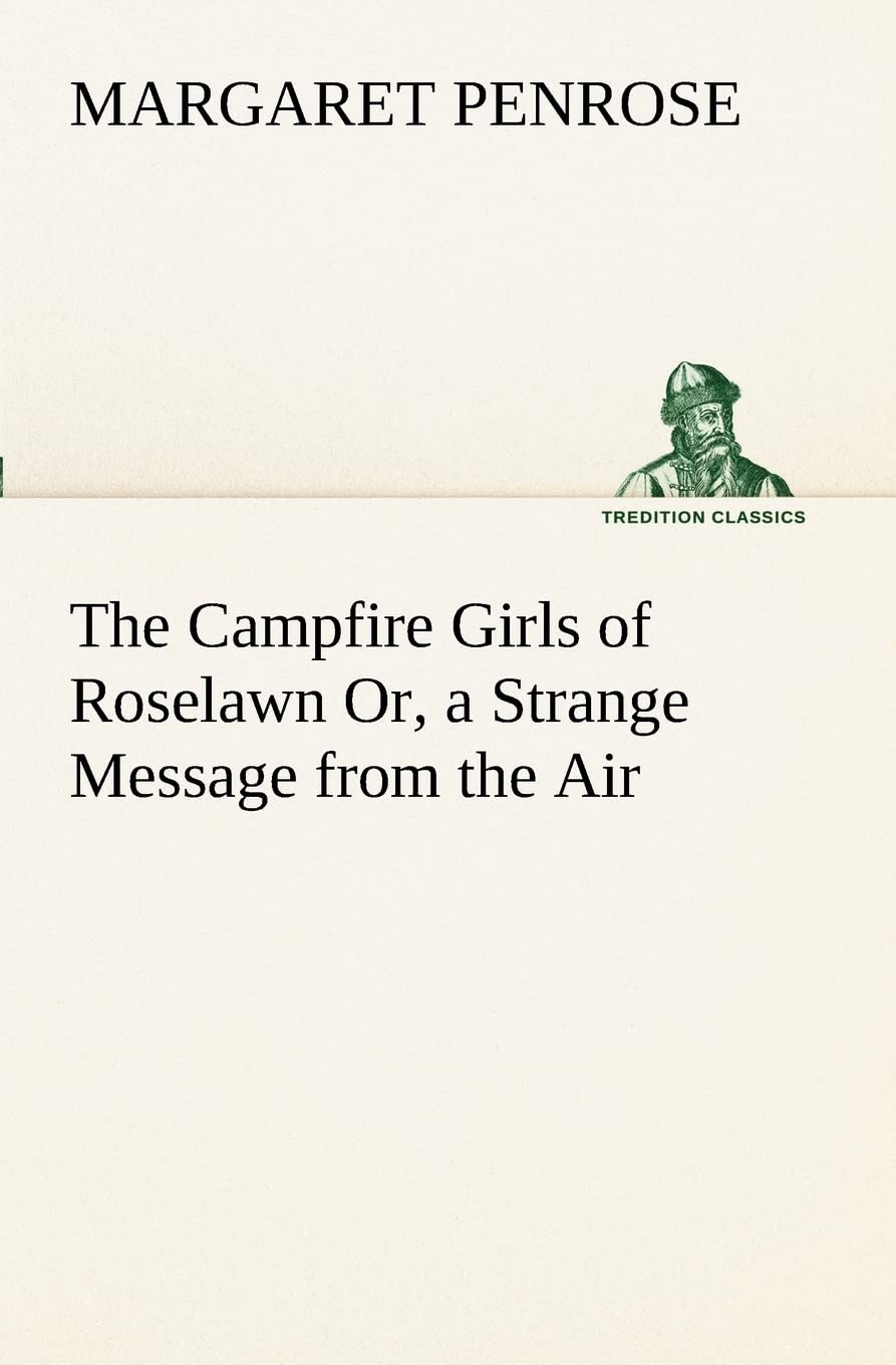 The Campfire Girls of Roselawn Or, a Strange Message from the Air,Used