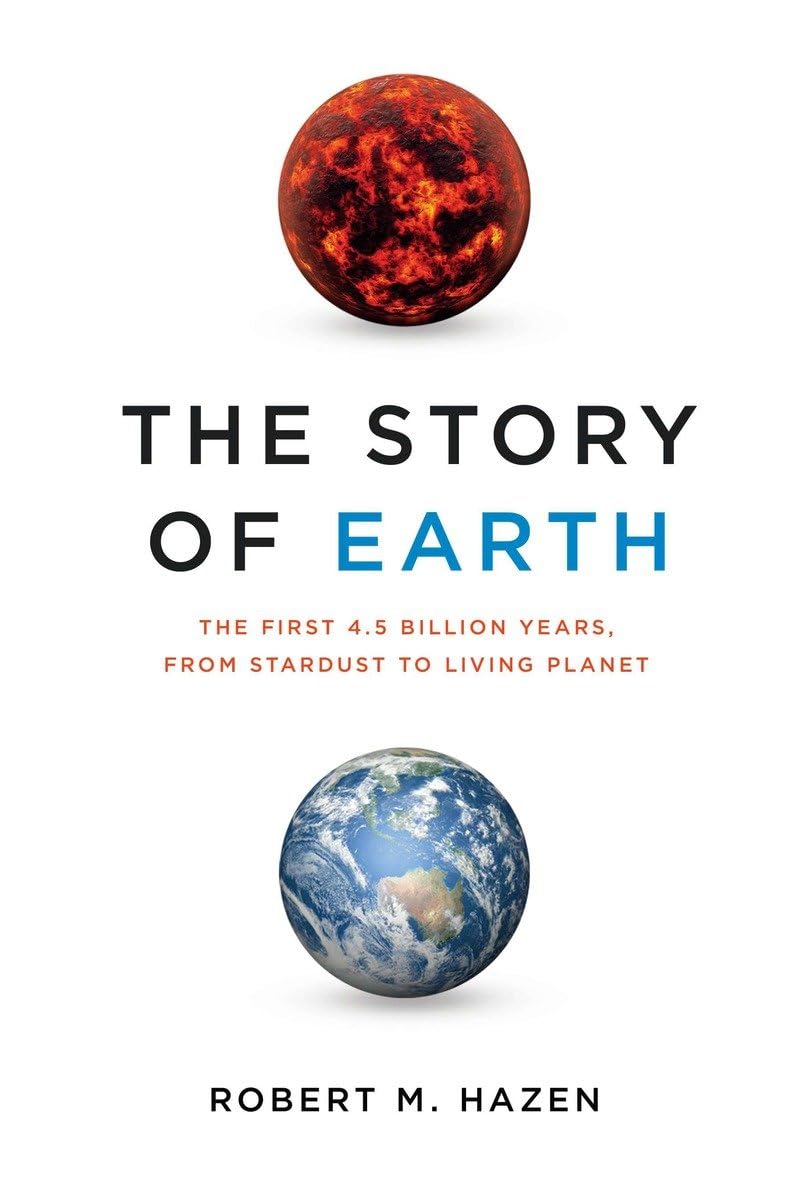 The Story Of Earth: The First 4.5 Billion Years, From Stardust To Living Planet,New