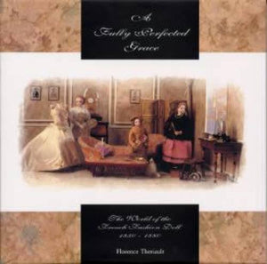 A Fully Perfected Grace: The World of the French Fashion Doll 18501880,Used