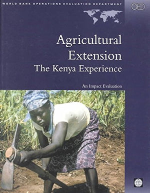 Agricultural Extension: The Kenya Experience : An Impact Evaluation (Evaluation Country Case Study Series)