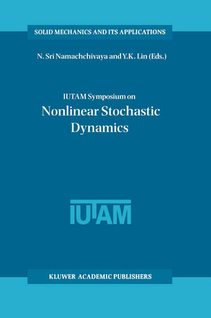 IUTAM Symposium on Nonlinear Stochastic Dynamics: Proceedings of the IUTAM Symposium held in Monticello, Illinois, U.S.A., 2630,Used