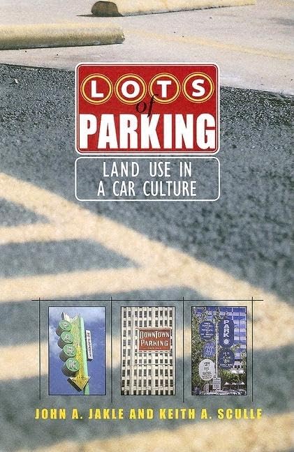 Lots Of Parking: Land Use In A Car Culture (Center Books),New