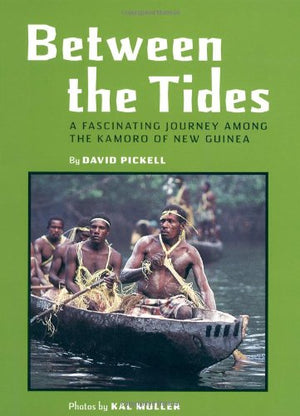 Between the Tides: A Fascinating Journey Among the Kamoro of New Guinea,Used