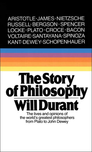 Story Of Philosophy: The Lives And Opinions Of The World'S Greatest Philosophers,New