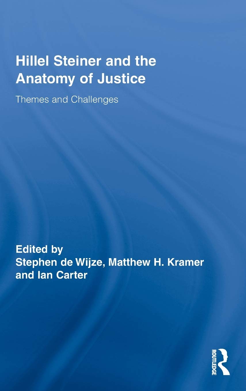 Hillel Steiner And The Anatomy Of Justice: Themes And Challenges (Routledge Studies In Contemporary Philosophy),Used