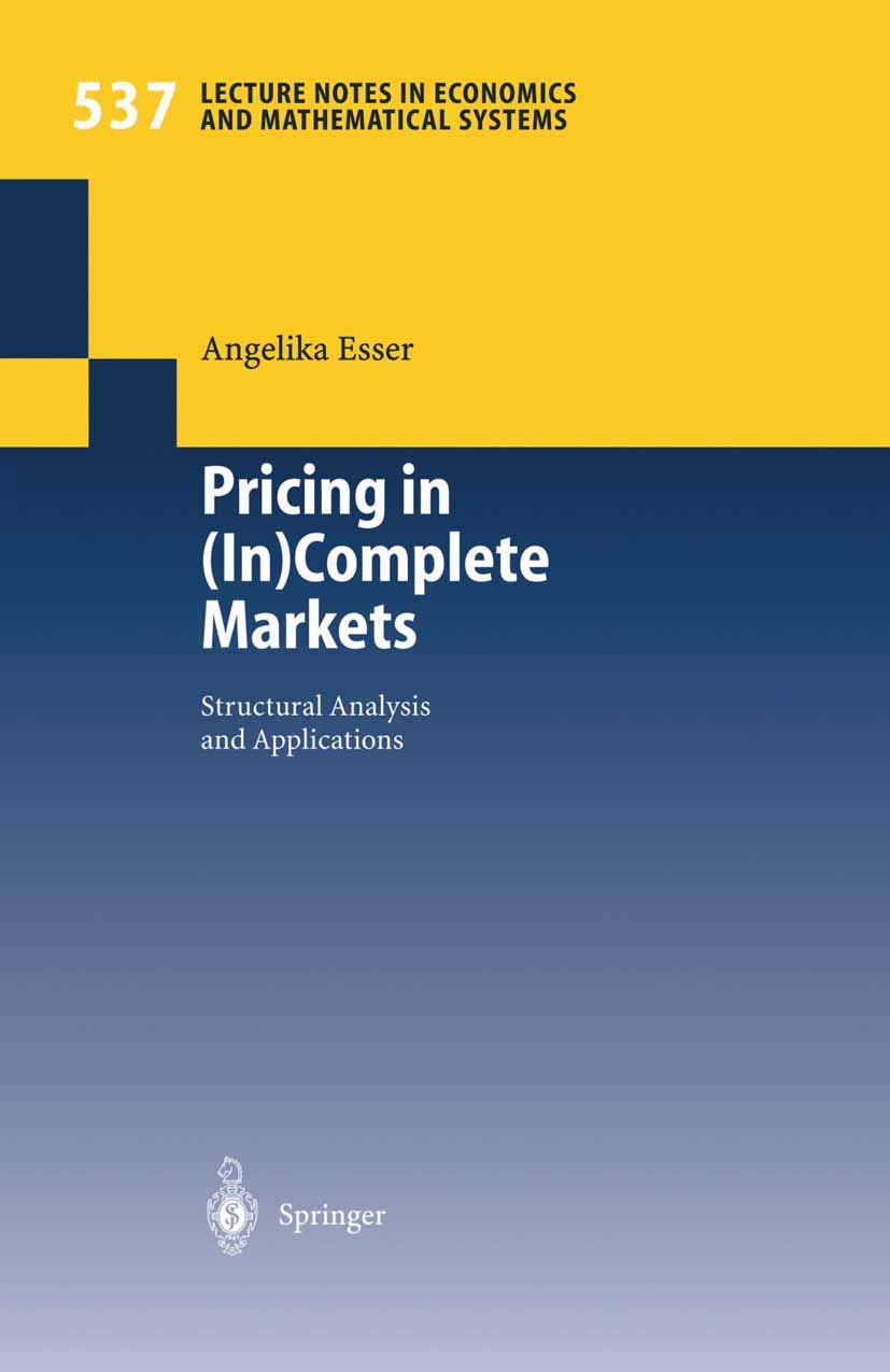Pricing in (In)Complete Markets: Structural Analysis and Applications (Lecture Notes in Economics and Mathematical Systems, 537),Used