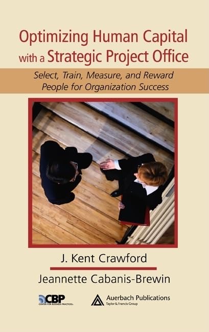Optimizing Human Capital With A Strategic Project Office: Select, Train, Measure,And Reward People For Organization Success (Pm ,Used