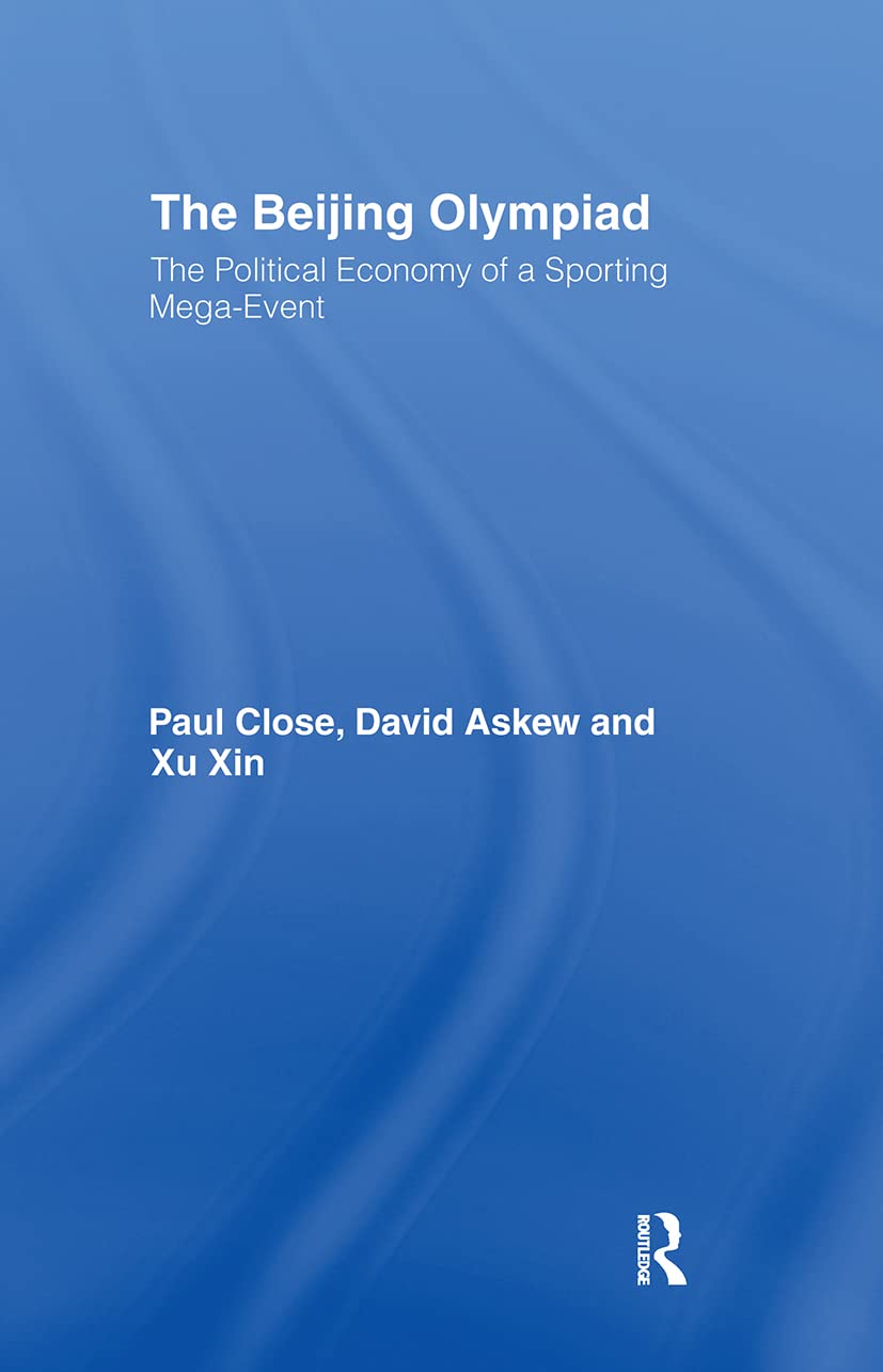 The Beijing Olympiad: The Political Economy Of A Sporting Megaevent