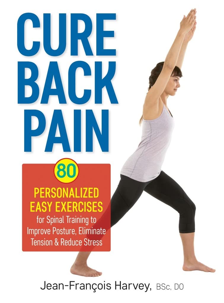 Cure Back Pain: 80 Personalized Easy Exercises for Spinal Training to Improve Posture, Eliminate Tension and Reduce Stress,Used