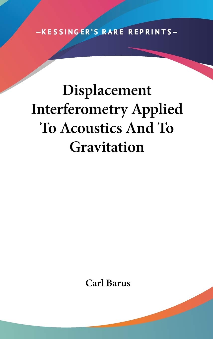 Displacement Interferometry Applied To Acoustics And To Gravitation,Used